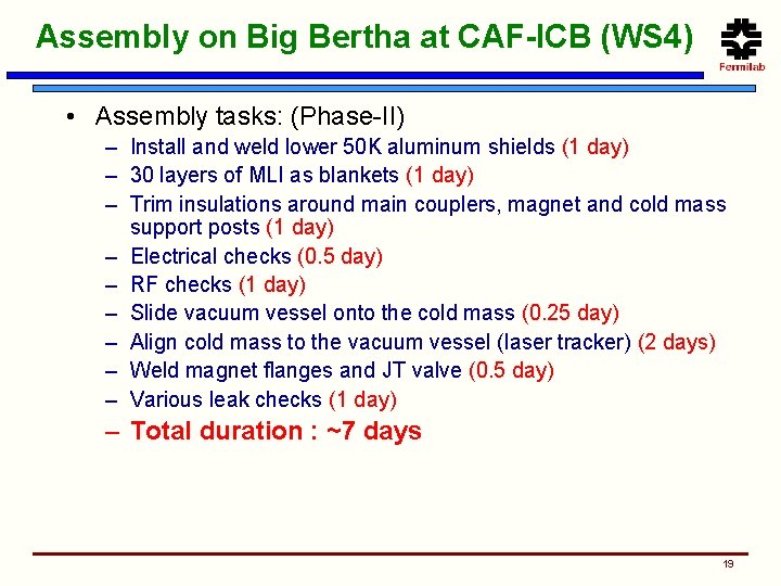 Assembly on Big Bertha at CAF-ICB (WS 4) • Assembly tasks: (Phase-II) – Install