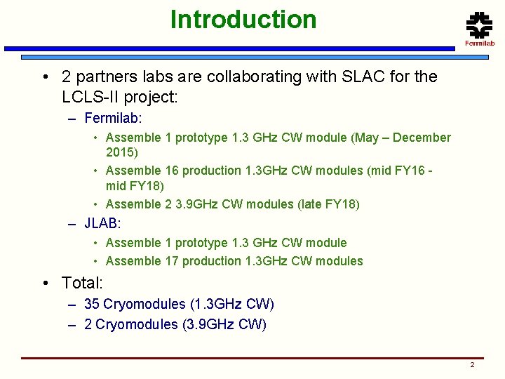 Introduction • 2 partners labs are collaborating with SLAC for the LCLS-II project: –