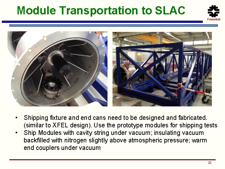 Module Transportation to SLAC • Shipping fixture and end cans need to be designed