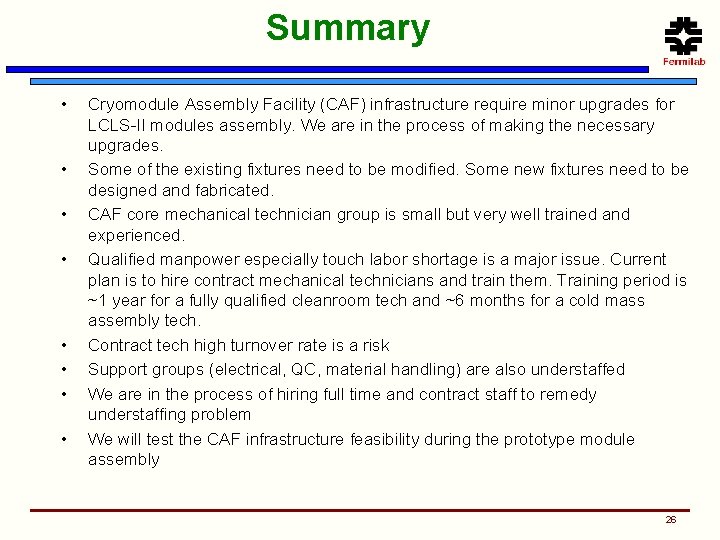 Summary • • Cryomodule Assembly Facility (CAF) infrastructure require minor upgrades for LCLS-II modules