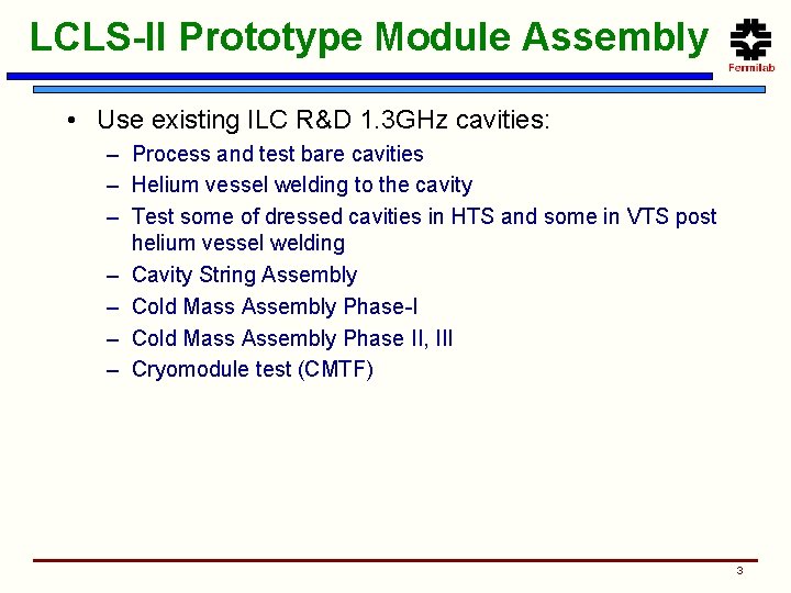 LCLS-II Prototype Module Assembly • Use existing ILC R&D 1. 3 GHz cavities: –