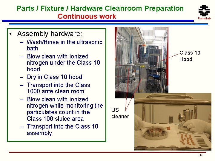 Parts / Fixture / Hardware Cleanroom Preparation Continuous work • Assembly hardware: – Wash/Rinse