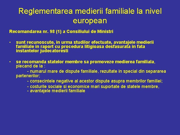 Reglementarea medierii familiale la nivel european Recomandarea nr. 98 (1) a Consiliului de Ministri Reglementarea medierii familiale la nivel european Recomandarea nr. 98 (1) a Consiliului de Ministri