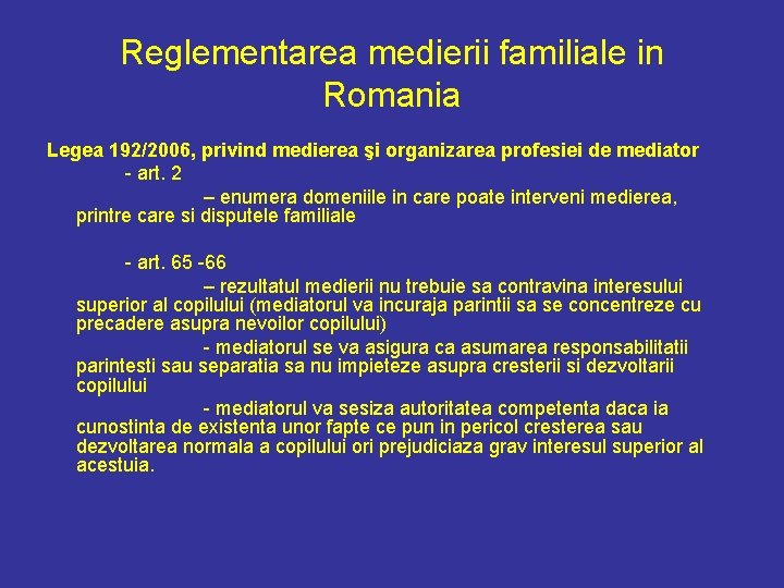 Reglementarea medierii familiale in Romania Legea 192/2006, privind medierea şi organizarea profesiei de mediator