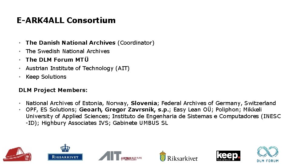 E-ARK 4 ALL Consortium • The Danish National Archives (Coordinator) • The Swedish National