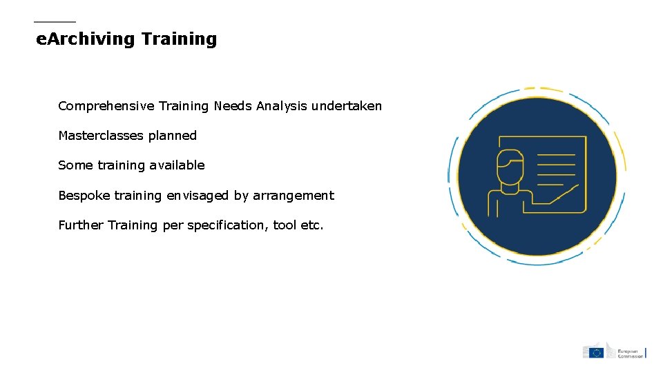 e. Archiving Training Comprehensive Training Needs Analysis undertaken Masterclasses planned Some training available Bespoke