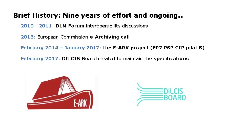 Brief History: Nine years of effort and ongoing. . 2010 - 2011: DLM Forum