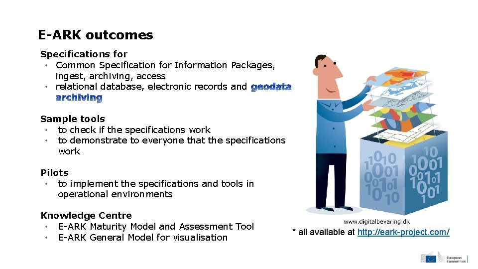 E-ARK outcomes Specifications for • Common Specification for Information Packages, ingest, archiving, access •