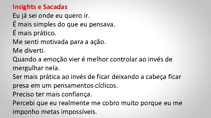 Insights e Sacadas Eu já sei onde eu quero ir. É mais simples do