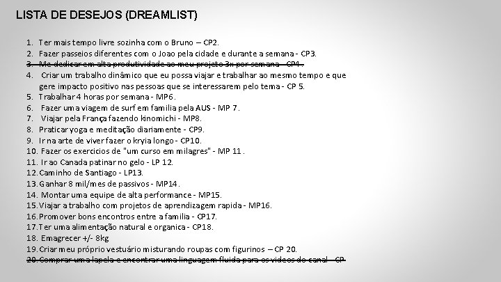 LISTA DE DESEJOS (DREAMLIST) 1. 2. 3. 4. Ter mais tempo livre sozinha com