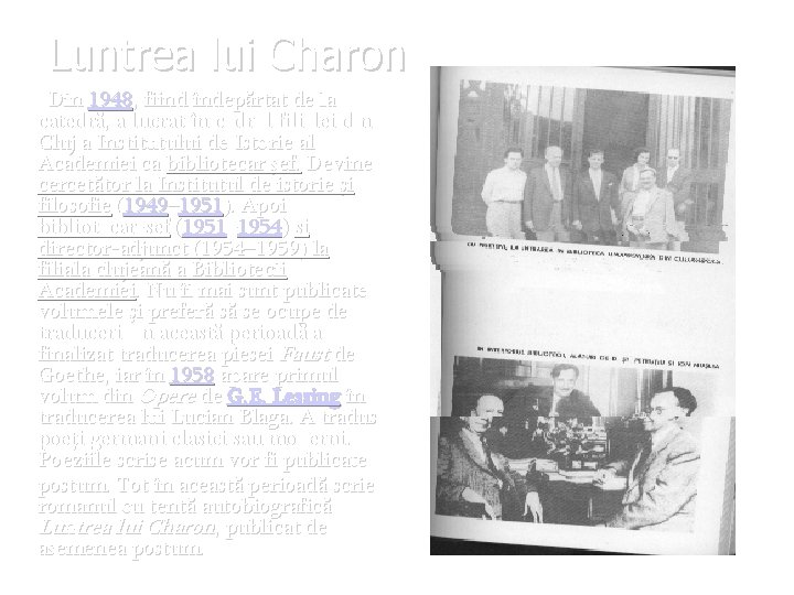 Luntrea lui Charon Din 1948, fiind îndepărtat de la catedră, a lucrat în cadrul