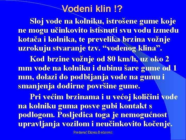 Vodeni klin !? Sloj vode na kolniku, istrošene gume koje ne mogu učinkovito istisnuti