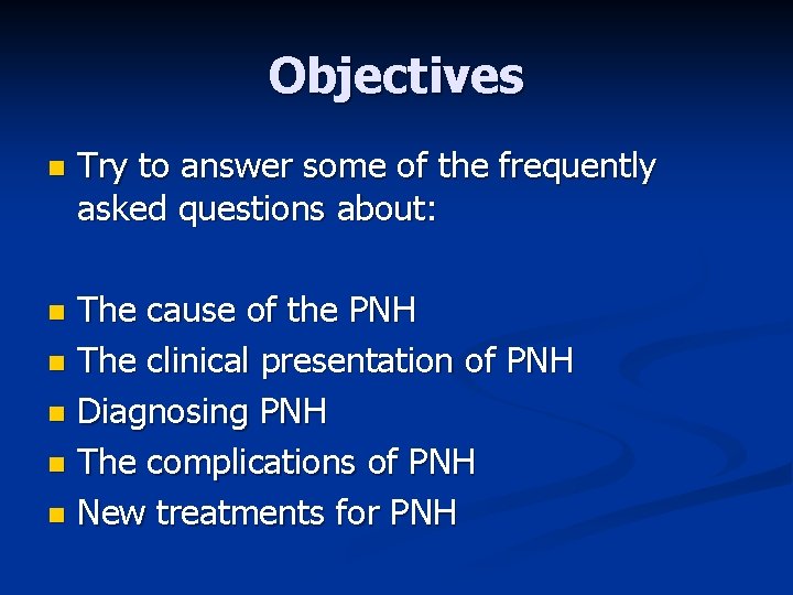 Objectives n Try to answer some of the frequently asked questions about: The cause