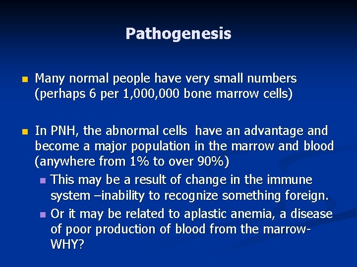 Pathogenesis n Many normal people have very small numbers (perhaps 6 per 1, 000