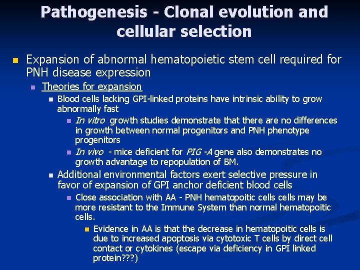 Pathogenesis - Clonal evolution and cellular selection n Expansion of abnormal hematopoietic stem cell