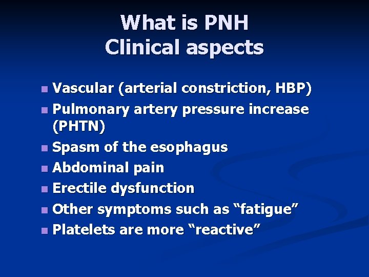 What is PNH Clinical aspects Vascular (arterial constriction, HBP) n Pulmonary artery pressure increase