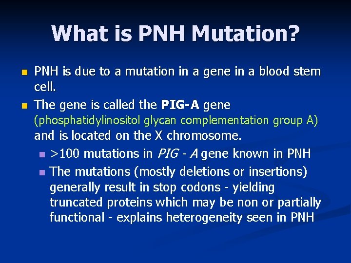 What is PNH Mutation? n n PNH is due to a mutation in a