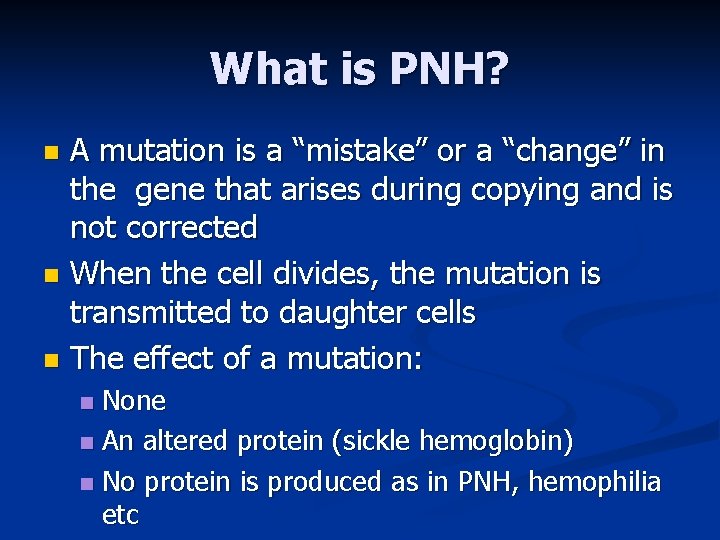 What is PNH? A mutation is a “mistake” or a “change” in the gene