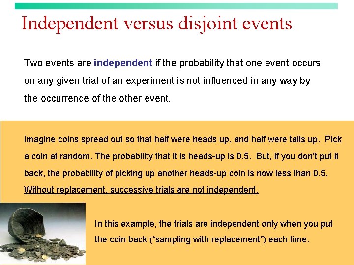 Independent versus disjoint events Two events are independent if the probability that one event Independent versus disjoint events Two events are independent if the probability that one event
