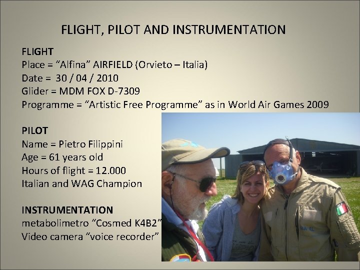 FLIGHT, PILOT AND INSTRUMENTATION FLIGHT Place = “Alfina” AIRFIELD (Orvieto – Italia) Date =