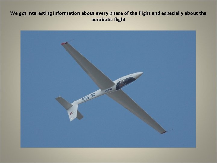 We got interesting information about every phase of the flight and especially about the