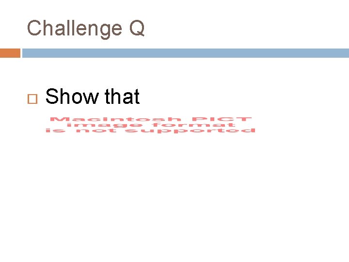 Challenge Q Show that 