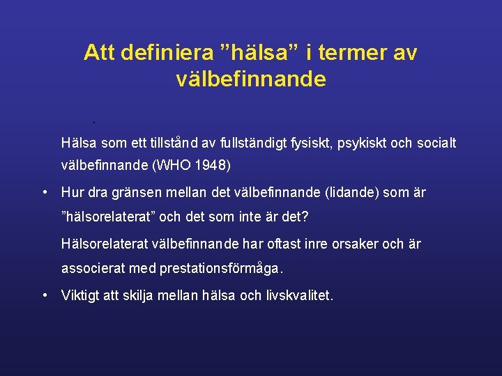 Att definiera ”hälsa” i termer av välbefinnande. Hälsa som ett tillstånd av fullständigt fysiskt,