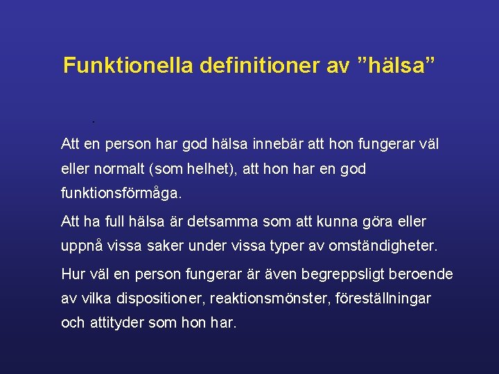 Funktionella definitioner av ”hälsa”. Att en person har god hälsa innebär att hon fungerar