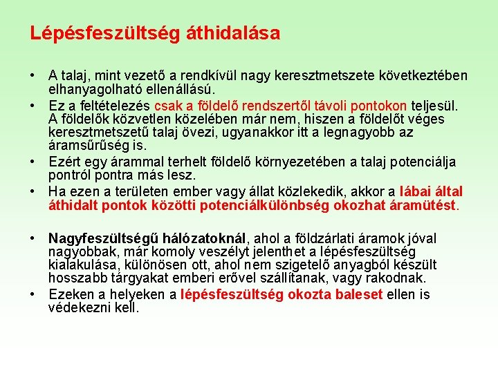 Lépésfeszültség áthidalása • A talaj, mint vezető a rendkívül nagy keresztmetszete következtében elhanyagolható ellenállású.