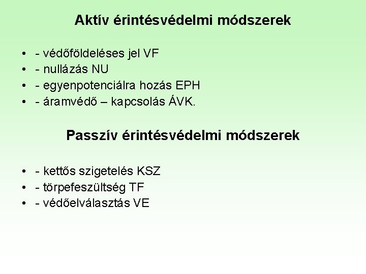 Aktív érintésvédelmi módszerek • • - védőföldeléses jel VF - nullázás NU - egyenpotenciálra