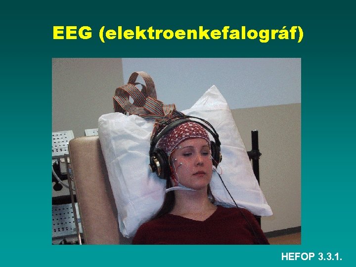 EEG (elektroenkefalográf) HEFOP 3. 3. 1. 