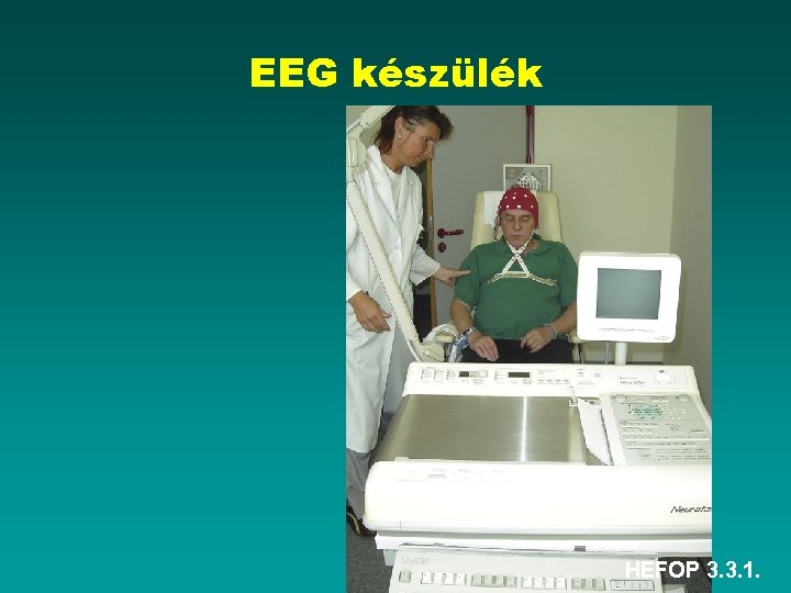 EEG készülék HEFOP 3. 3. 1. 