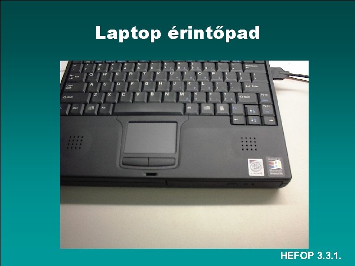 Laptop érintőpad HEFOP 3. 3. 1. 