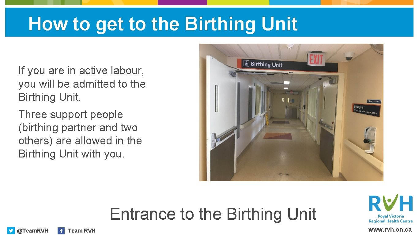How to get to the Birthing Unit If you are in active labour, you