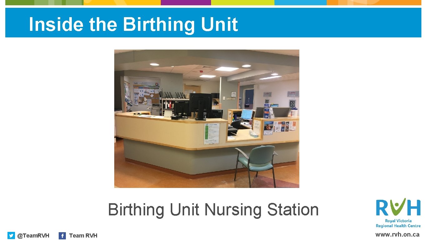 Inside the Birthing Unit Nursing Station @Team. RVH Team RVH www. rvh. on. ca