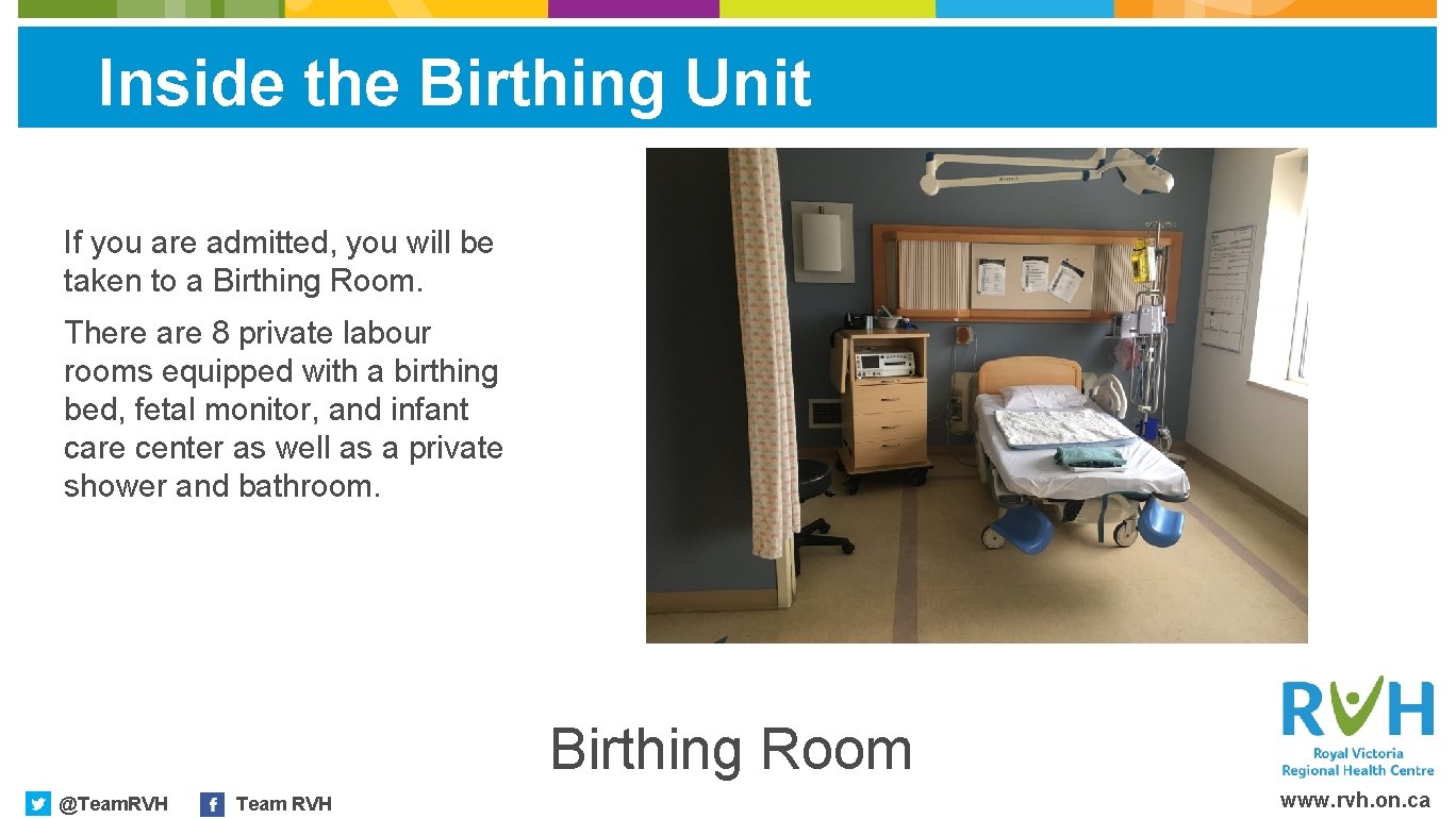 Inside the Birthing Unit If you are admitted, you will be taken to a