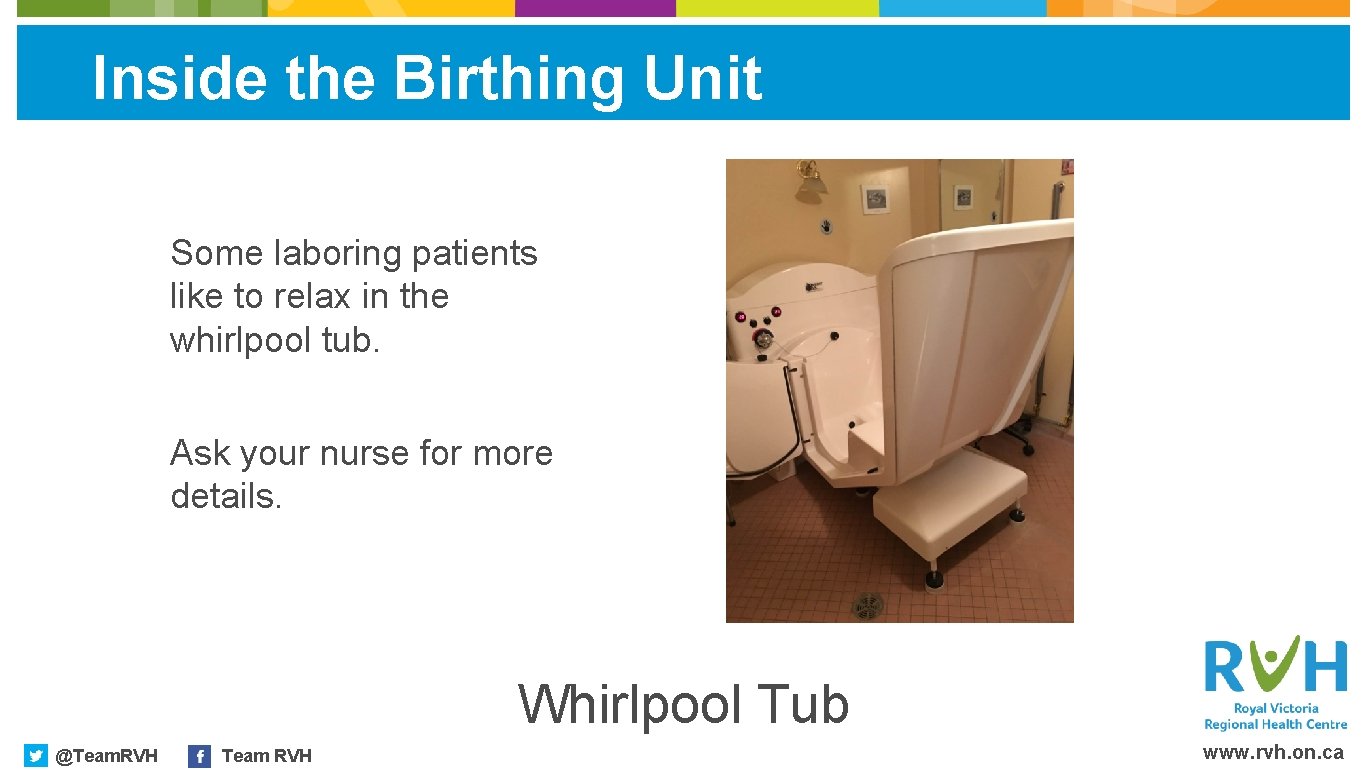 Inside the Birthing Unit Some laboring patients like to relax in the whirlpool tub.