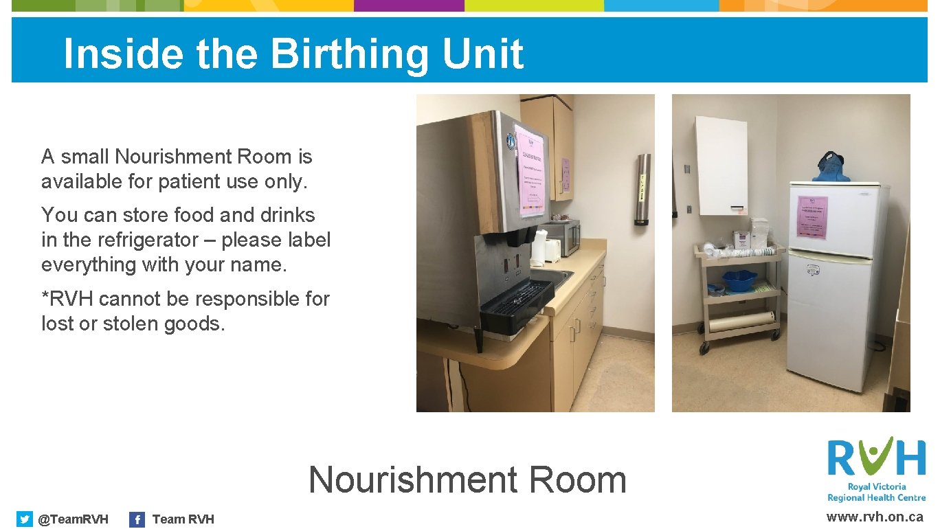 Inside the Birthing Unit A small Nourishment Room is available for patient use only.