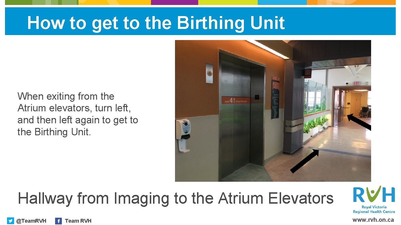 How to get to the Birthing Unit When exiting from the Atrium elevators, turn