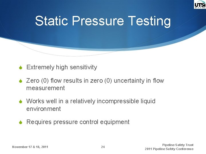 Static Pressure Testing S Extremely high sensitivity S Zero (0) flow results in zero