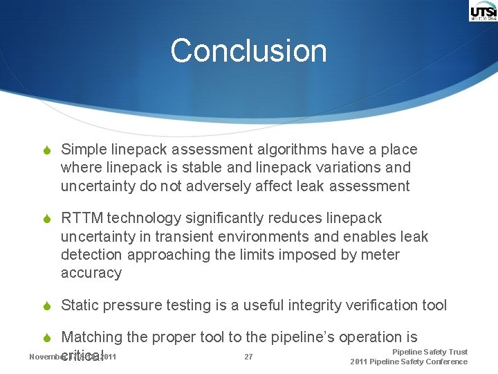 Conclusion S Simple linepack assessment algorithms have a place where linepack is stable and