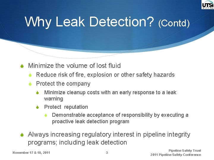 Why Leak Detection? (Contd) S Minimize the volume of lost fluid S Reduce risk