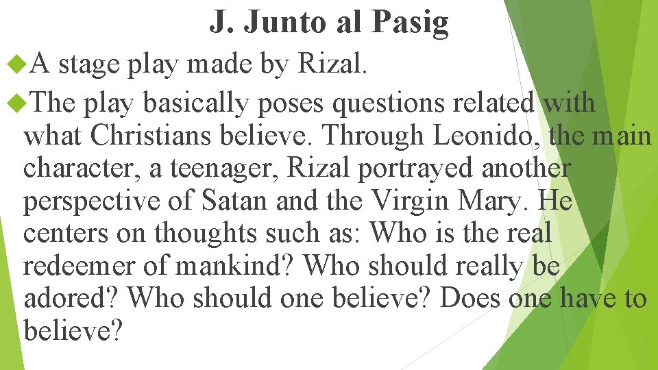 J. Junto al Pasig A stage play made by Rizal. The play basically poses