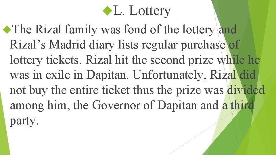  L. Lottery The Rizal family was fond of the lottery and Rizal’s Madrid