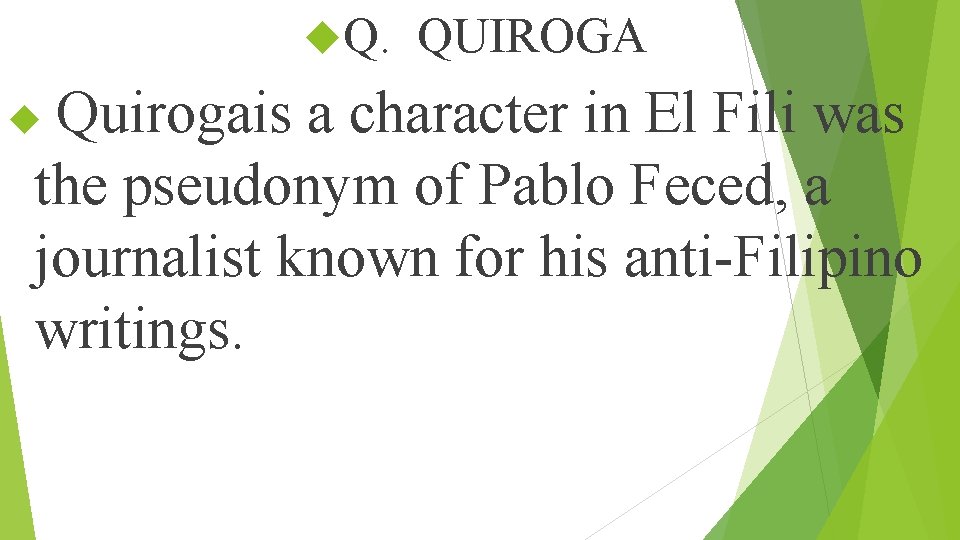  Q. QUIROGA Quirogais a character in El Fili was the pseudonym of Pablo