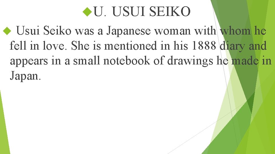  U. USUI SEIKO Usui Seiko was a Japanese woman with whom he fell