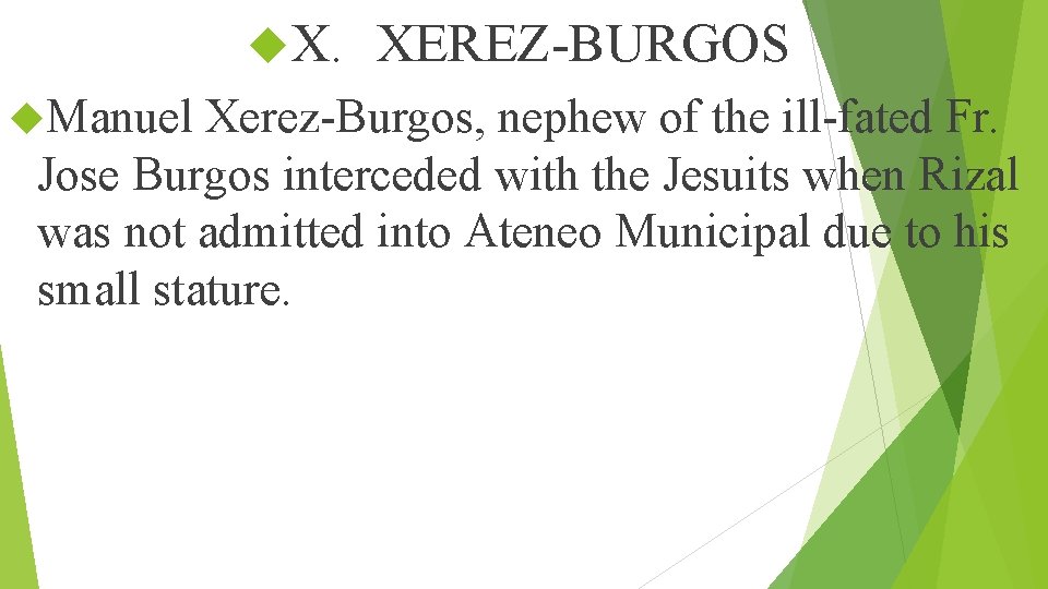  X. XEREZ-BURGOS Manuel Xerez-Burgos, nephew of the ill-fated Fr. Jose Burgos interceded with