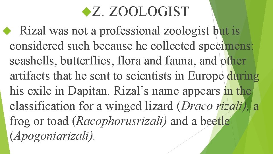  Z. ZOOLOGIST Rizal was not a professional zoologist but is considered such because