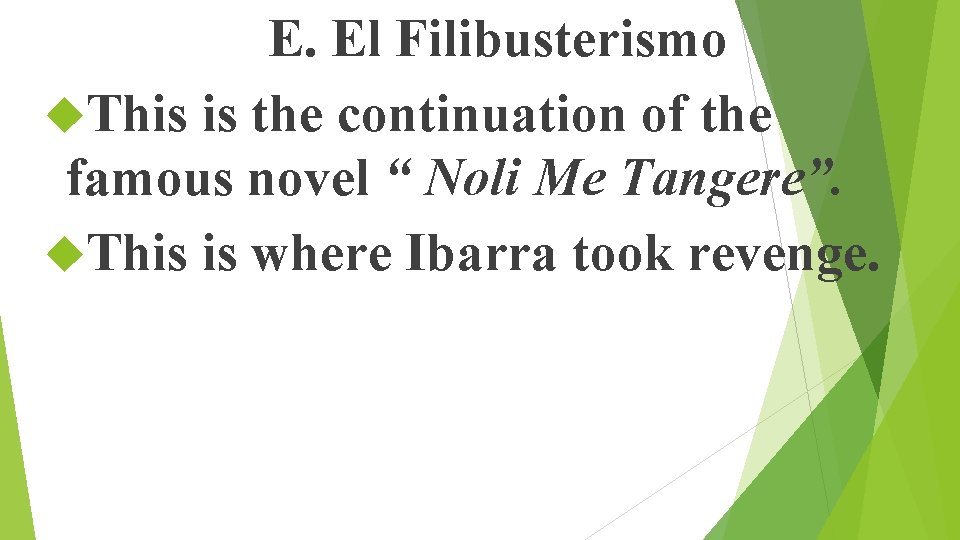 E. El Filibusterismo This is the continuation of the famous novel “ Noli Me