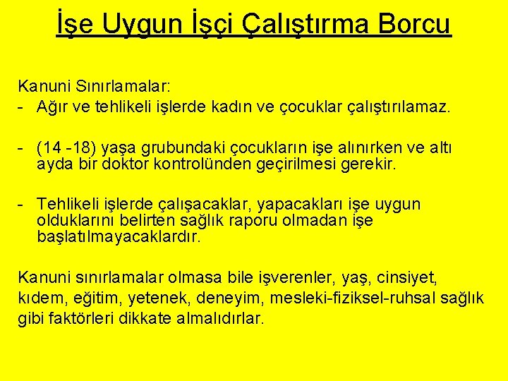 İşe Uygun İşçi Çalıştırma Borcu Kanuni Sınırlamalar: - Ağır ve tehlikeli işlerde kadın ve İşe Uygun İşçi Çalıştırma Borcu Kanuni Sınırlamalar: - Ağır ve tehlikeli işlerde kadın ve